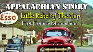 Appalachian Story of The Little Rebel of The Gap: Rod Rods & Moonshine