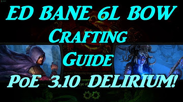 PoE 3.10 CRAFTING 6L Bow for ED BANE Build - UPDATE