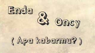 Apa kabarmu Lirik (Enda & Onci)