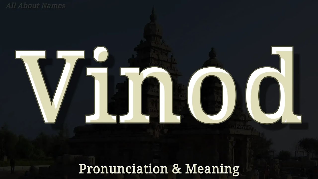 Vinod - Pronunciation and Meaning