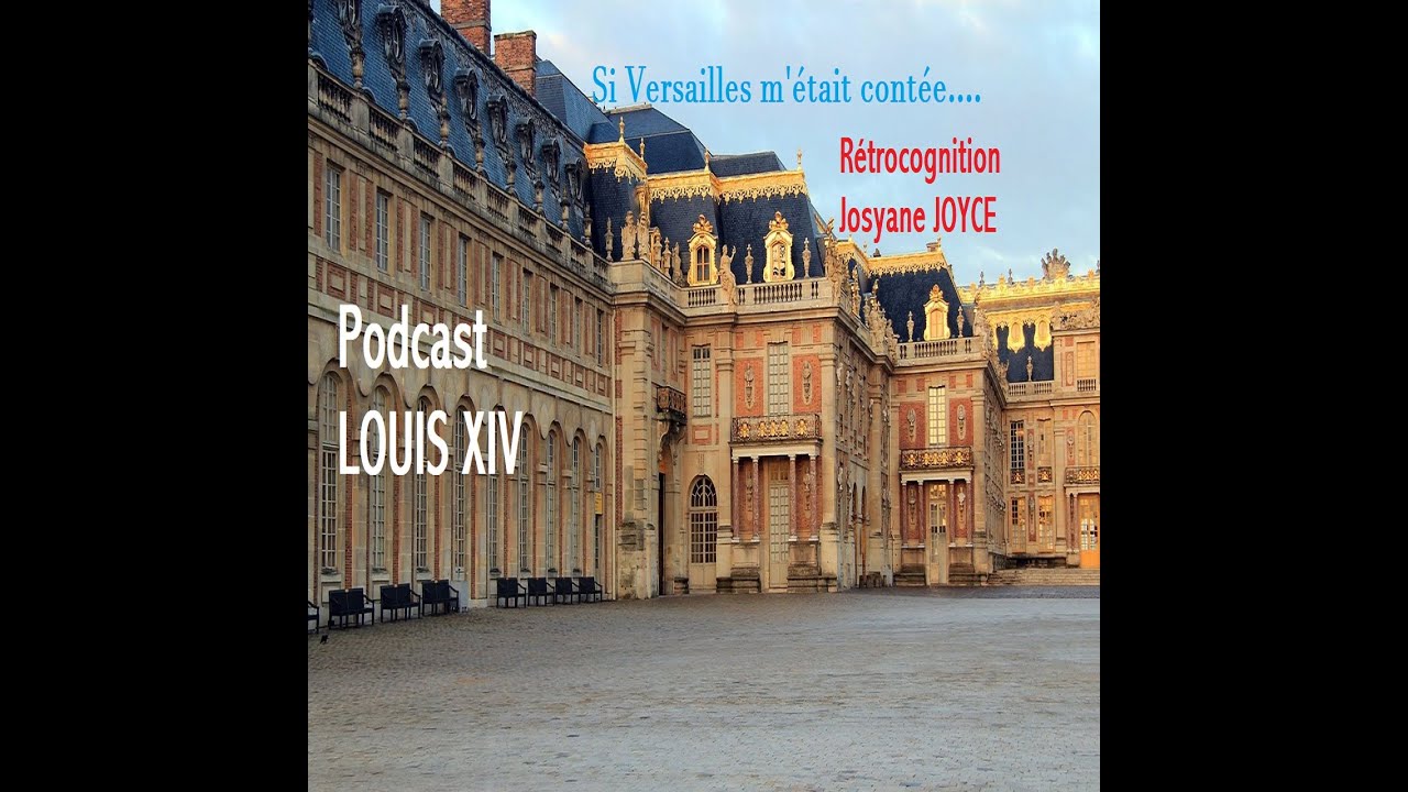 Podcast: si Versailles m'était conté... Louis XIV - YouTube