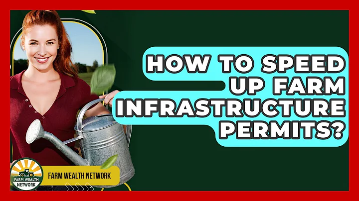 How To Speed Up Farm Infrastructure Permits? - Farm Wealth Network