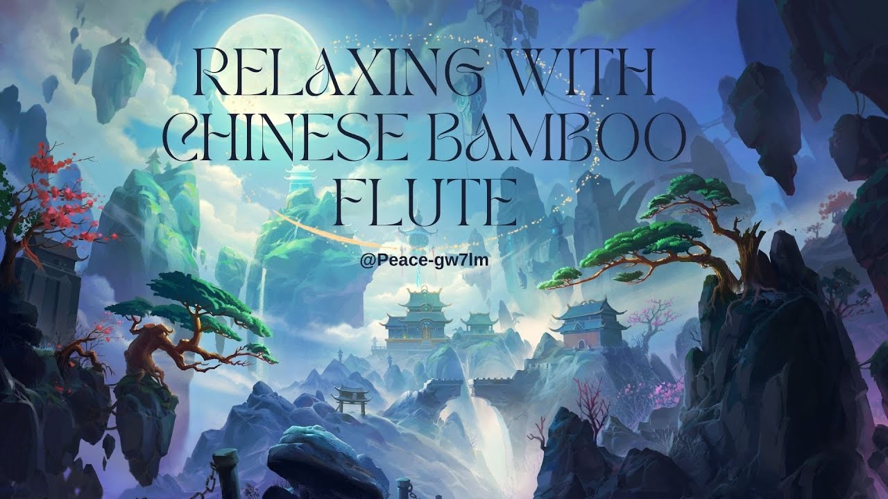 Relaxing With Chinese Bamboo Flute - Instrumental Music - Historical ...