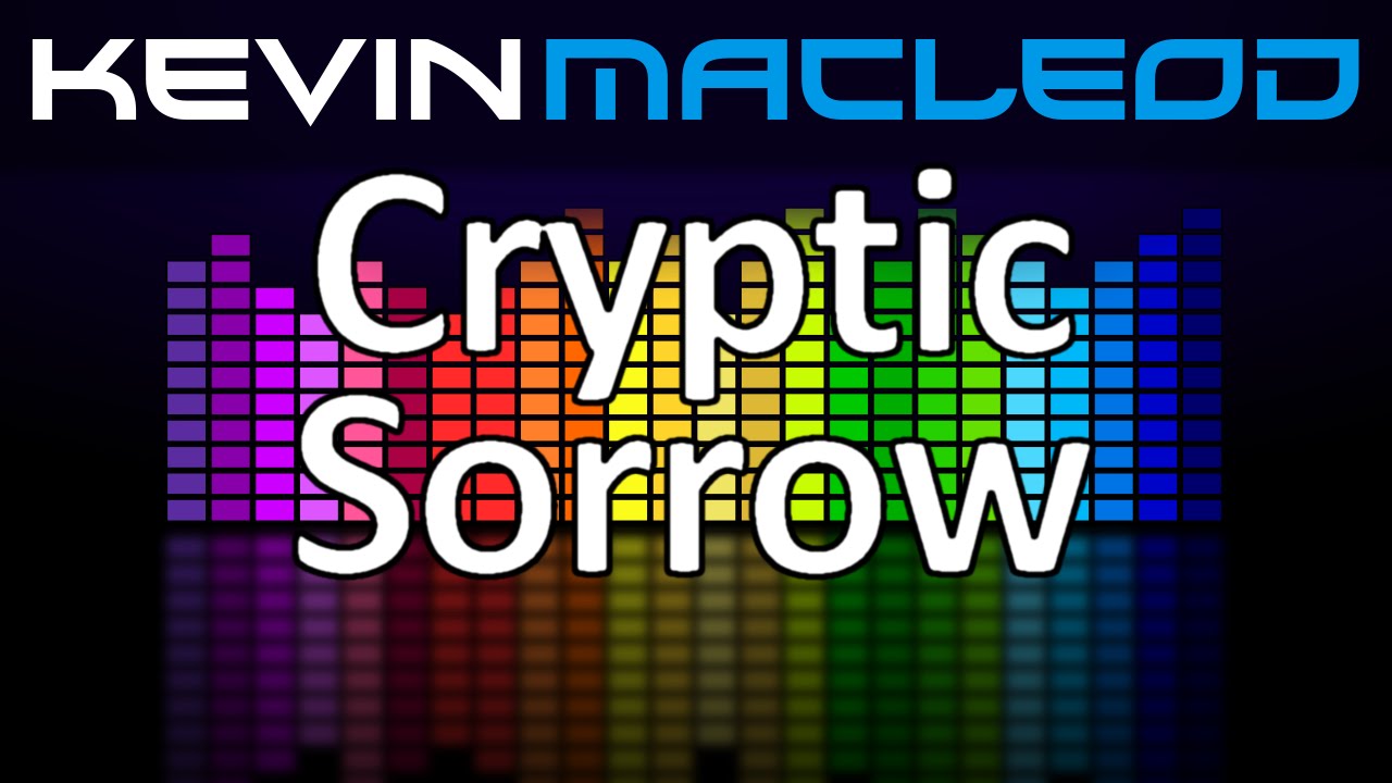 Kevin MacLeod Cryptic Sorrow YouTube