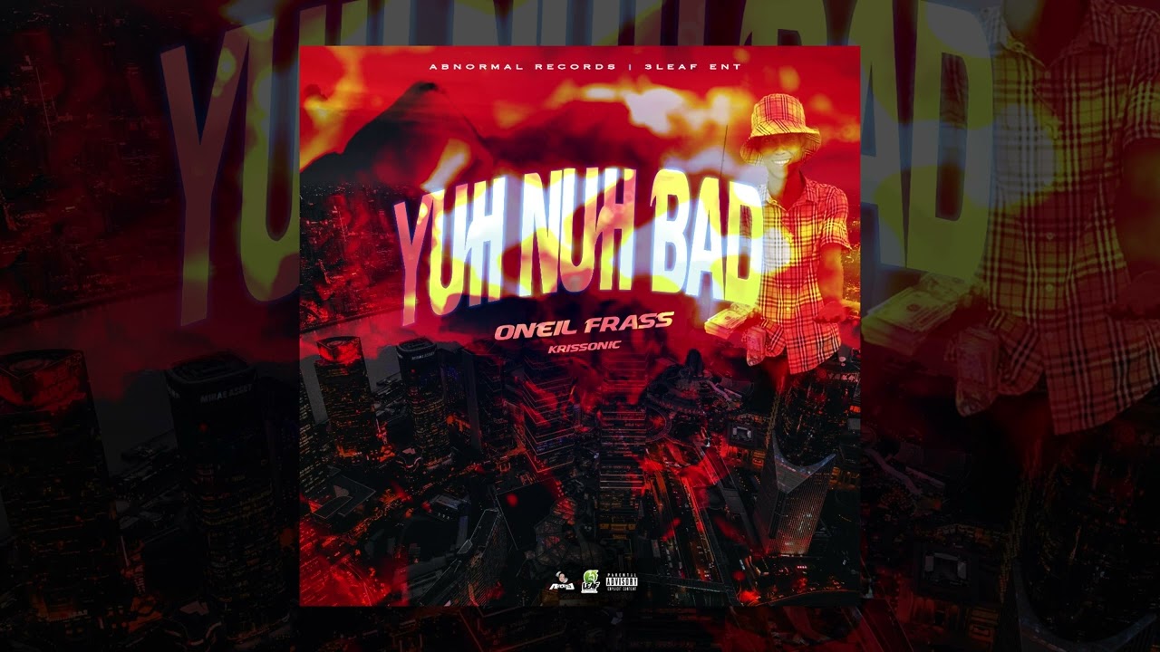 Oneil Frass - Yuh Nuh Bad | Official Audio