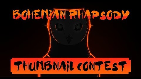 Bohemian Rhapsody Thumbnail contest - OPEN