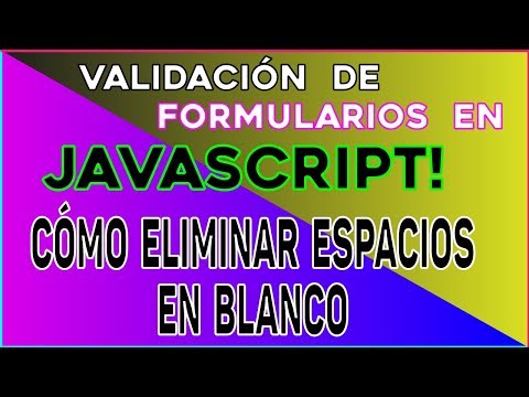 VALIDACIÓN DE FORMULARIOS EN JAVASCRIPT! Cómo ELIMINAR/REMOVER ESPACIOS EN BLANCO usando Javascript!