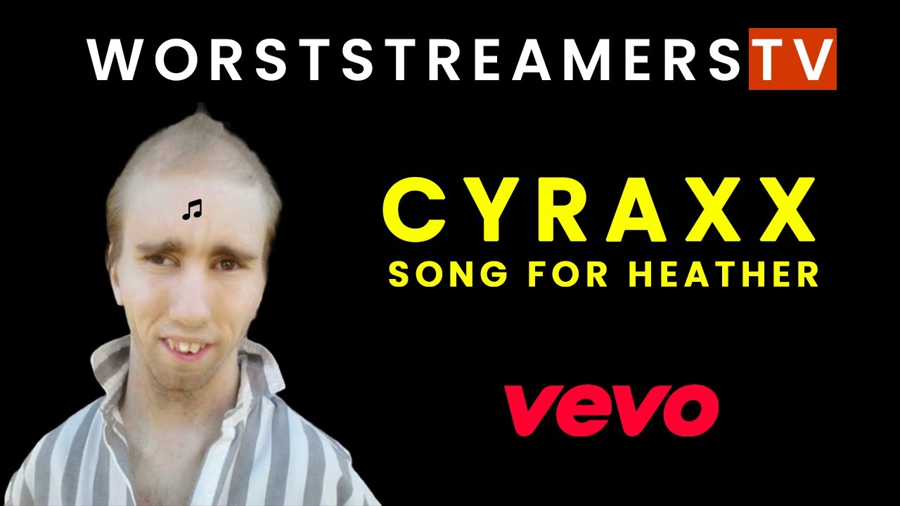 Cyraxx - ♫ Song For Heather ♫ #cyrax #lolcow - YouTube