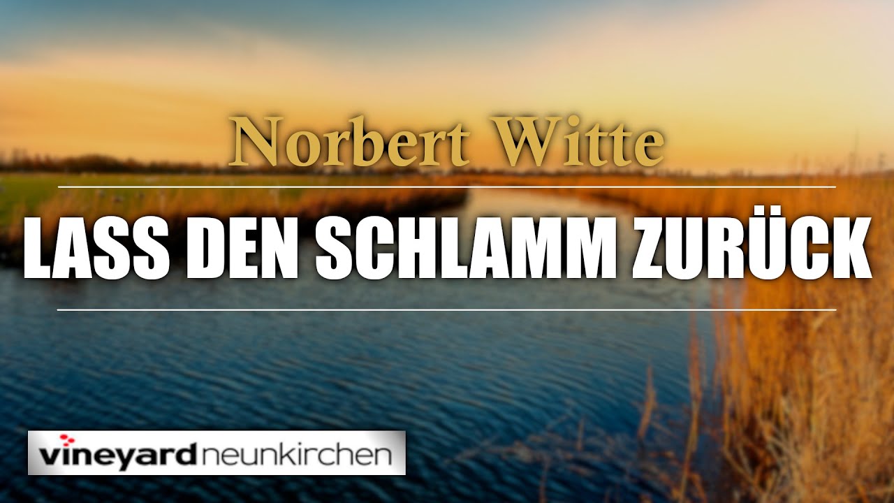 Lass den Schlamm zurück | Norbert Witte