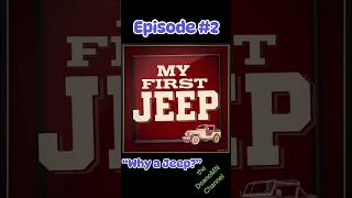 My First Jeep - Episode Two - “Why a Jeep?” #jeep #jeepenthusiast #jeeplove #jeepguy #jeepnation