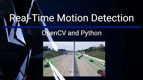 Real-Time Motion Detection | OpenCV and Python