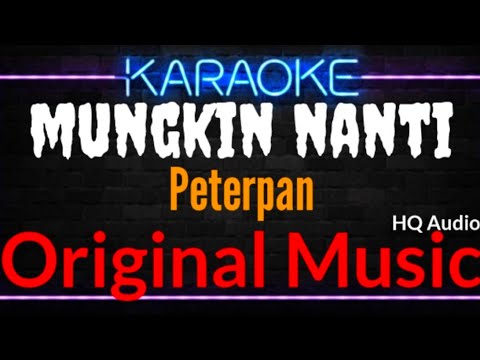 Karaoke Mungkin Nanti ( Original Music ) HQ Audio - Peterpan