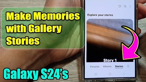 Samsung Galaxy S24/S24+/Ultra: Make Memories with Gallery Stories