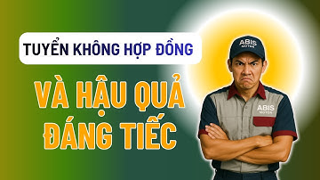 Tuyển Không Hợp Đồng Và Hệ Lụy Lớn