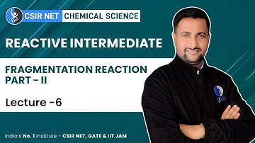 Fragmentation Reaction PART 2 | Reactive Intermediate CSIR NET Chemistry | IFAS