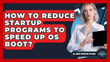How To Reduce Startup Programs To Speed Up OS Boot? - All About Operating Systems