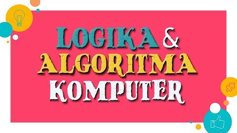 LOGIKA DAN ALGORITMA KOMPUTER