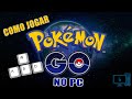 PGO: COMO JOGAR POKEMON GO NO PC (Novo Método)