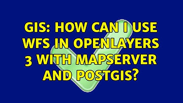 GIS: How can i use WFS in Openlayers 3 with mapserver and PostGis? (3 Solutions!!)