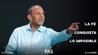 La fe conquista lo imposible - Sixto Porras