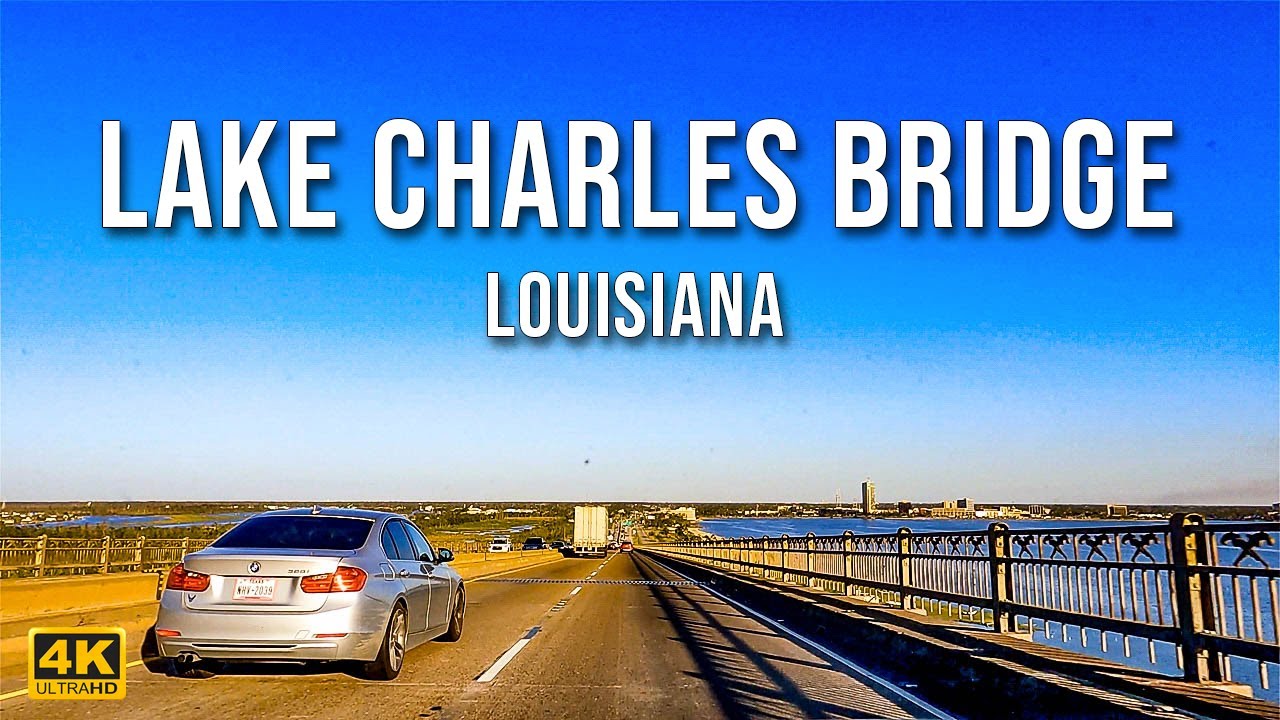 Lake Charles Bridge [4K] The Calcasieu River Bridge Louisiana YouTube