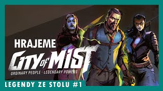 Epizoda 1 - City of Mist || Legendy ze stolu