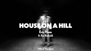 Eric Nam (에릭남) -  House on a Hill (ft. Em Beihold) [Official Visualizer]