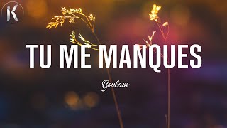Video thumbnail of "Goulam - Tu me manques (Lyrics)"