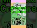 Every Mutated Creature in TPOT 21