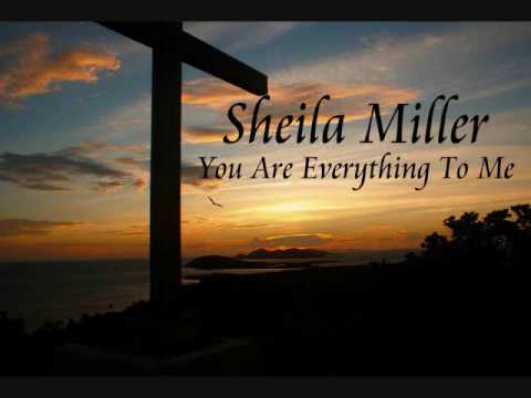 Sheila Miller: You Are Everything To Me