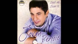 Jovan Perisic - Znas me znam te - (Audio 2011) HD