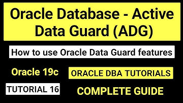 Oracle 19c Active Data Guard (ADG) || Oracle Data Guard features