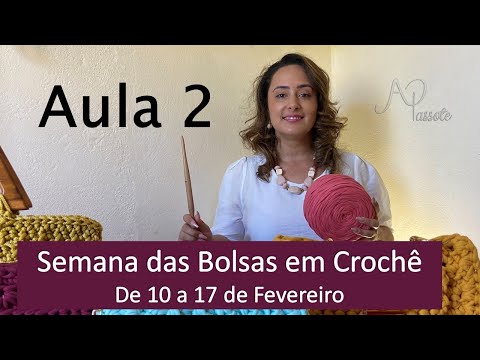 Aula 2 - Semana das Bolsas em Crochê - Andreia Passote - Aula 2 - Semana das Bolsas em Crochê - Andreia Passote