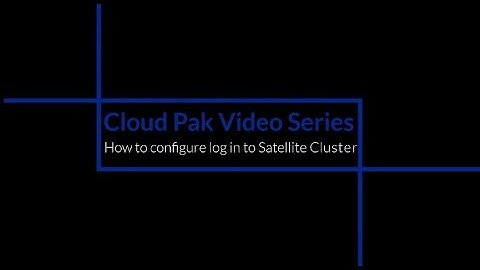 Bringup Lab IBM Cloud Satellite: How to configure log-in to a Satellite Cluster