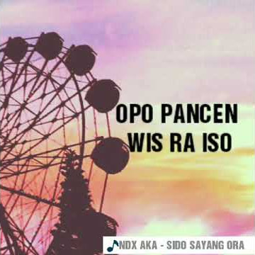Story WA NDX AKA_ SIDO SAYANG ORA