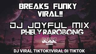 BREAKS FUNKY VIRAL!! DJ JOYFUL MIX= PHELY RAROBONG=2022 VIRAL DI TIKTOK!!!