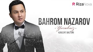 : Bahrom Nazarov - Yuraksiz nomli konsert dasturi 2019