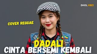 DADALI - CINTA BERSEMI KEMBALI | COVER REGGAE BY DHOLVIBES