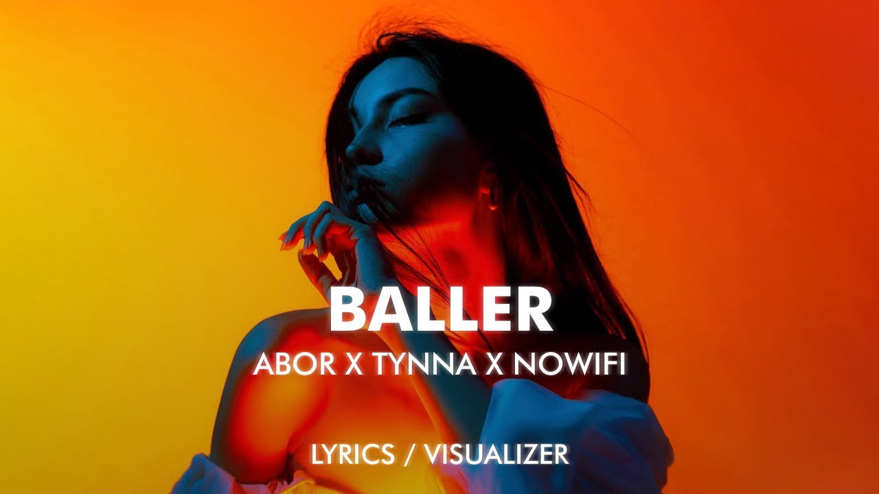 Abor & Tynna - Baller (nowifi Remix) Lyrics / Visualizer Abor & Tynna - Baller (nowifi Remix) Lyrics / Visualizer
