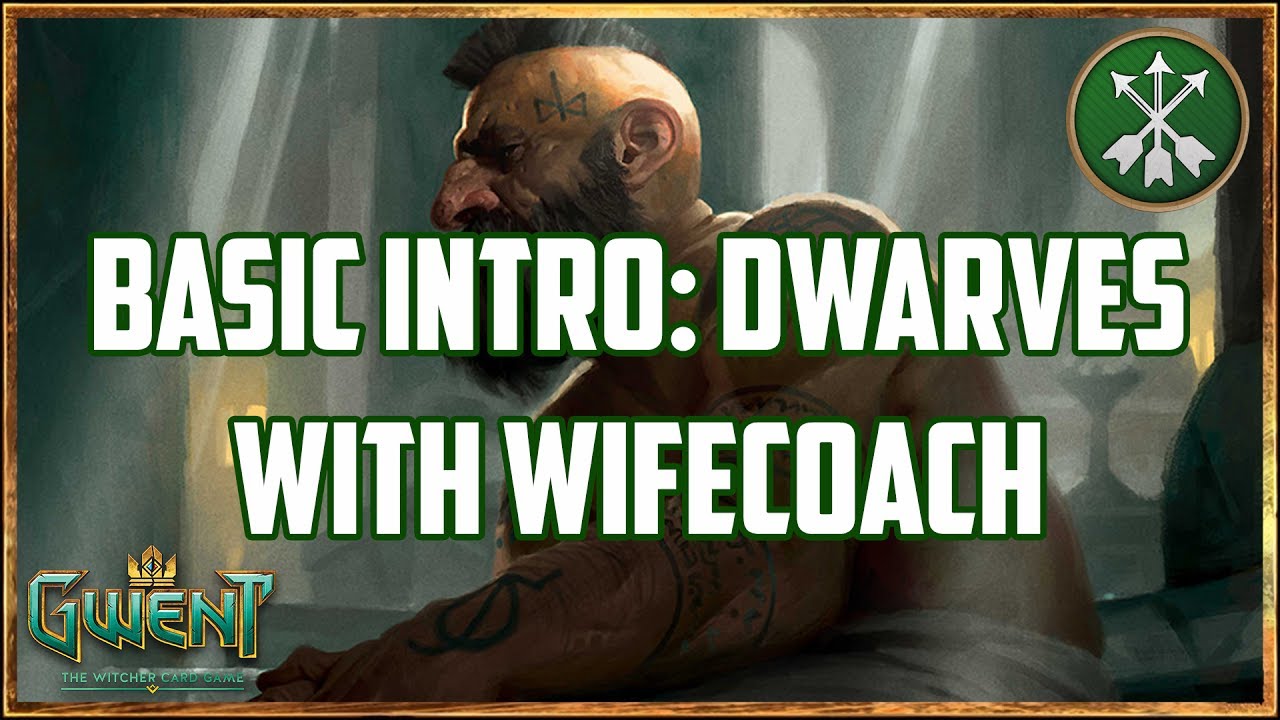 [GWENT] BASIC INTRO: DWARVES - WITH WIFECOACH