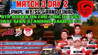 ON FIRE !! BTR Boyka Clutch 1vs3 Yoodo Gank | Last Man Standing Sampai #3 | PMPL MY/SG Grand Final