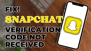 How To Fix Snapchat Verification Code Not Received
