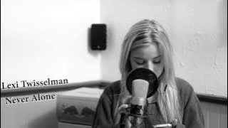 Lady Antebellum - Never Alone || Lexi Twisselman Cover ||