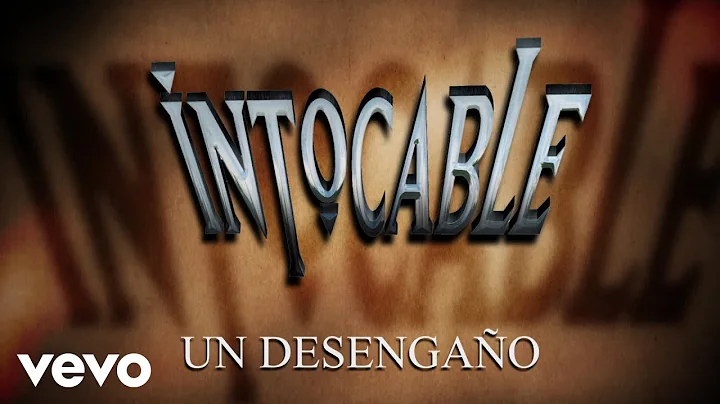 Intocable - Un Desengao (Lyric Video)