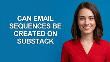 Can Email Sequences Be Created on Substack - AshleyHowTo