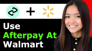 How To Use Afterpay At Walmart 2026 - Full Guide