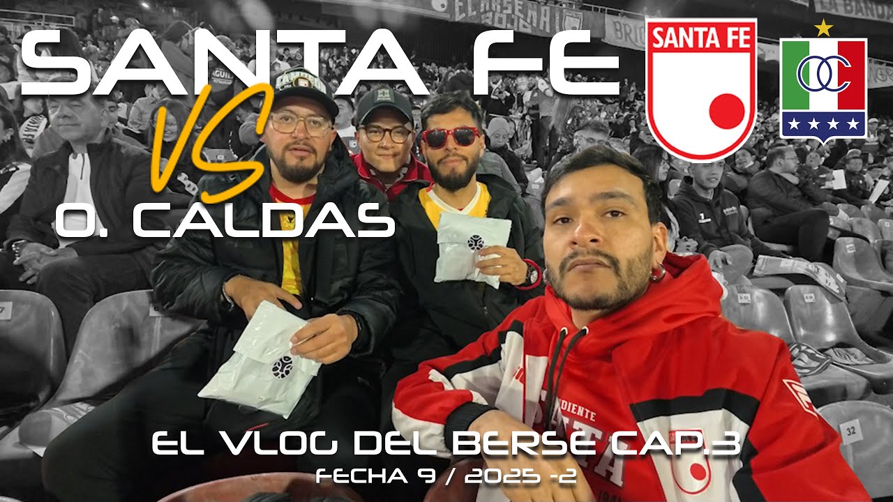 SANTA FE VS ONCE CALDAS / EL VLOG DEL BERSE CAP 3 / LIGA BETPLAY 2025-2 ...