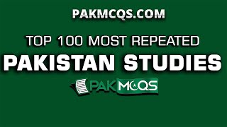 Top 100 Most Repeated Pakistan Studies Mcqs | FPSC NTS PPSC ETEA Etc