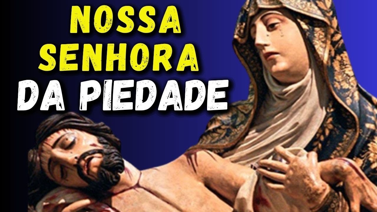 Mãe da Piedade - Oração a Nossa Senhora da Piedade - YouTube
