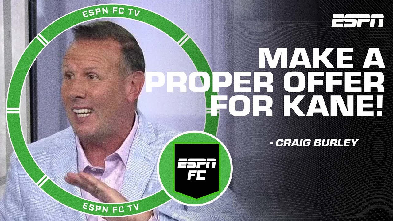 Craig Burley Pleads For Man United To Make A Push For Harry Kane Espn 